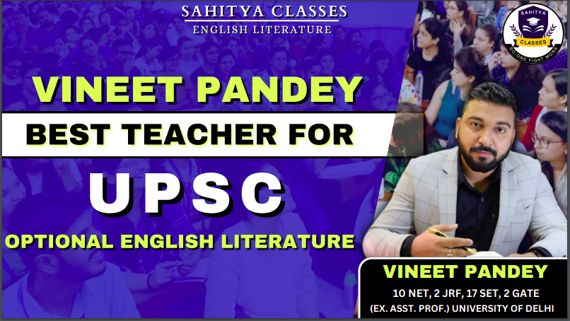 Vineet Pandey Best Teacher for UPSC Optional English Literature