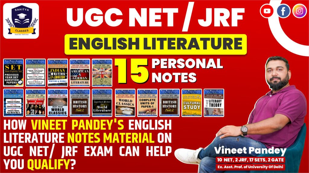 BOOST YOUR UGC NET/JRF SCORE WITH PROF. VINEET PANDEY’S ENGLISH LITERATURE NOTES MATERIAL