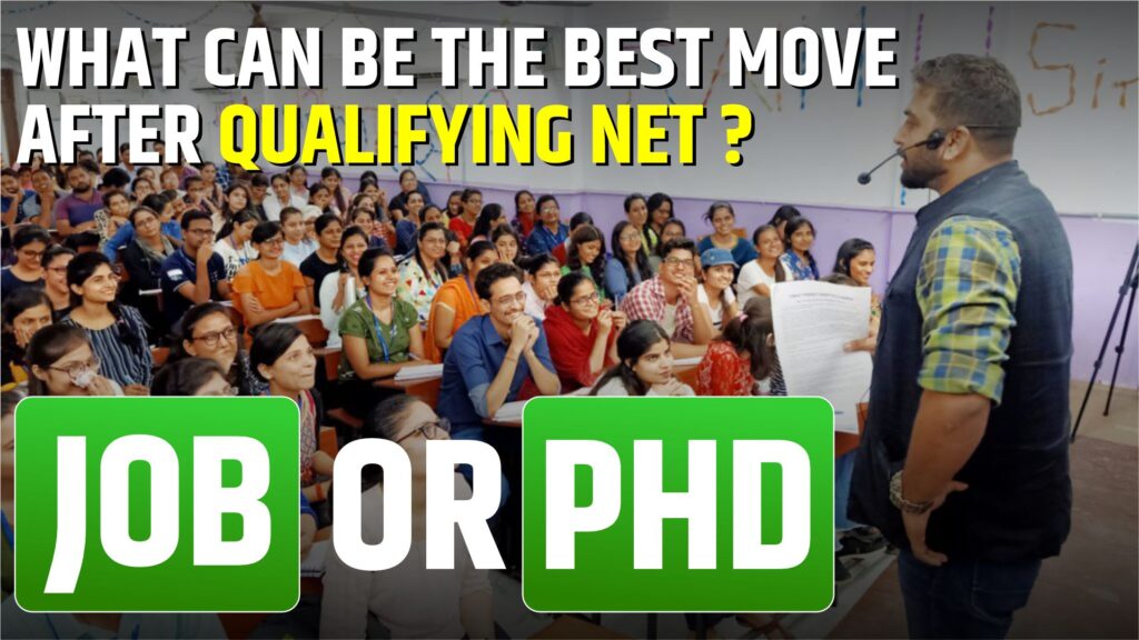 WHAT CAN BE THE BEST MOVE AFTER QUALIFYING NET: JOB OR PHD?