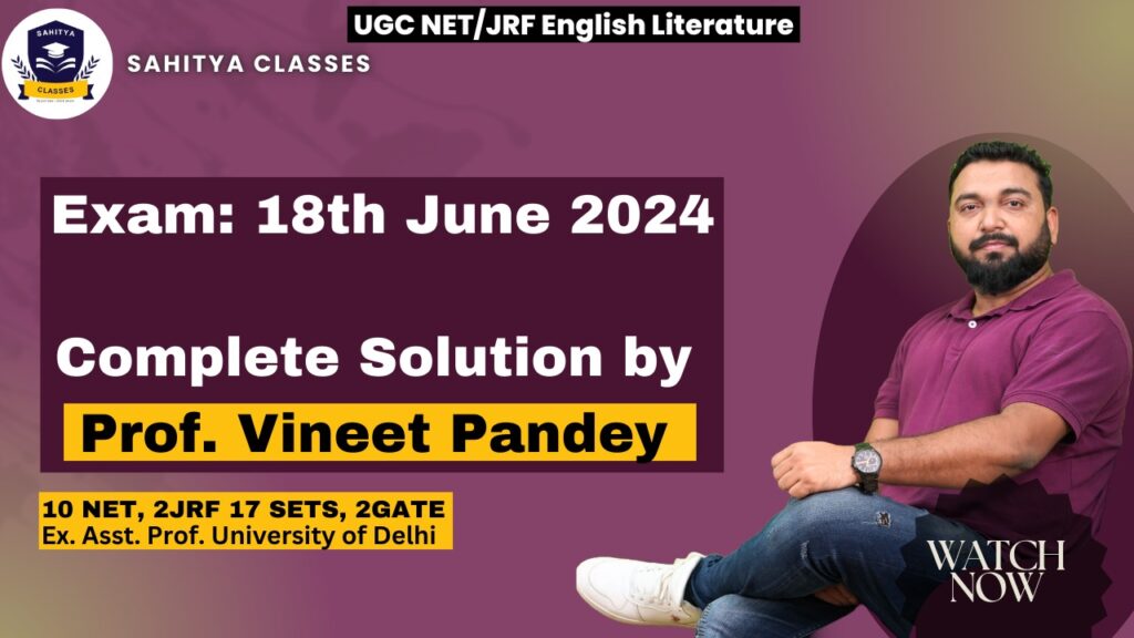 UGC NET/JRF English Literature Exam: Complete Solution for 18th June 2024 by Prof. Vineet Pandey