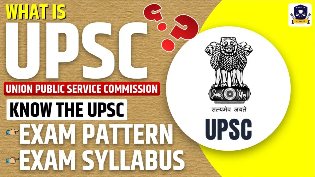 What is UPSC Exam? Know the UPSC Syllabus & Exam Pattern